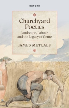 Churchyard Poetics : Landscape, Labour, and the Legacy of Genre