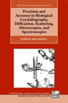 Precision and Accuracy in Biological Crystallography, Diffraction, Scattering, Microscopies, and Spectroscopies