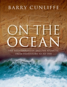 Oxford University Press On The Ocean , The Mediterranean And The Atlantic From Prehistory To Ad 1500