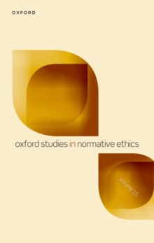 Oxford Studies in Normative Ethics : Volume 15