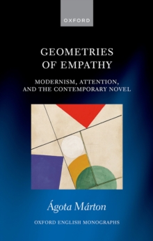 Oup Oxford Geometries Of Empathy , Modernism, Attention, And The Contemporary Novel