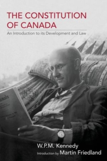 The Constitution of Canada : An Introduction to its Development and Law, Paperback / softback Book The Constitution of Canada : An Introduction to its Development and Law, Paperback / softback Book