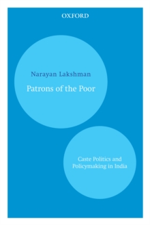 Patrons of the Poor : Caste Politics and Policymaking in India