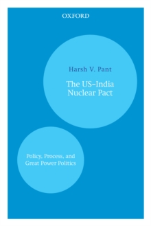 The USa"India Nuclear Pact : Policy, Process, and Great Power Politics