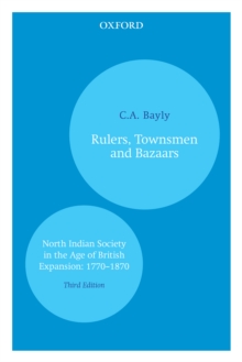 Rulers, Townsmen and Bazaars : North Indian Society in the Age of British Expansion: 1770a"1870