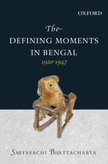 The Defining Moments in Bengal : 1920-1947