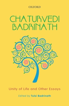 Chaturvedi Badrinath : Unity of Life and Other Essays