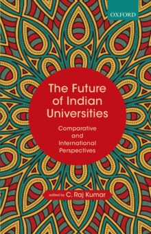 The Future of Indian Universities : Comparative and International Perspectives