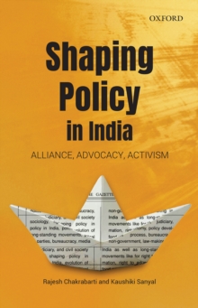 Shaping Policy in India : Alliance, Advocacy, Activism