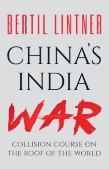 China's India War : Collision Course on the Roof of the World