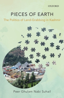 Pieces of Earth : The Politics of Land-Grabbing in Kashmir