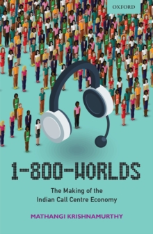 1-800-Worlds : The Making of the Indian Call Centre Economy