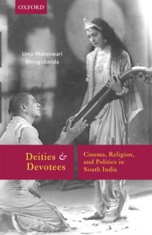 Deities and Devotees : Cinema, Religion, and Politics in South India