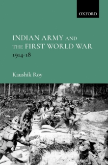 Indian Army and the First World War : 1914-18