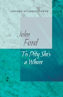 Oxford Student Texts: 'tis Pity She's a Whore, Paperback Book Oxford Student Texts: 'tis Pity She's a Whore, Paperback Book