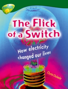 Oxford Reading Tree: Level 12: Treetops Non-Fiction: The Flick of the Switch : How Electricity Changed Our Lives, Paperback Book Oxford Reading Tree: Level 12: Treetops Non-Fiction: The Flick of the Switch : How Electricity Changed Our Lives, Paperback Book