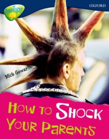 Oxford Reading Tree: Level 14: Treetops Non-Fiction: How to Shock Your Parents, Paperback Book Oxford Reading Tree: Level 14: Treetops Non-Fiction: How to Shock Your Parents, Paperback Book