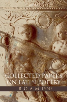 R. O. A. M. Lyne: Collected Papers on Latin Poetry, Hardback Book R. O. A. M. Lyne: Collected Papers on Latin Poetry, Hardback Book