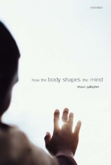 How the Body Shapes the Mind