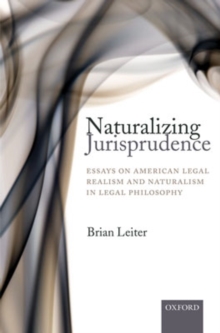 Naturalizing Jurisprudence : Essays on American Legal Realism and Naturalism in Legal Philosophy, Paperback / softback Book Naturalizing Jurisprudence : Essays on American Legal Realism and Naturalism in Legal Philosophy, Paperback / softback Book