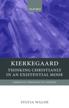 Kierkegaard : Thinking Christianly in an Existential Mode, Paperback / softback Book Kierkegaard : Thinking Christianly in an Existential Mode, Paperback / softback Book