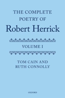 The Complete Poetry of Robert Herrick : Volume I, Hardback Book The Complete Poetry of Robert Herrick : Volume I, Hardback Book