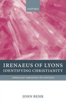 Irenaeus of Lyons : Identifying Christianity, Hardback Book Irenaeus of Lyons : Identifying Christianity, Hardback Book