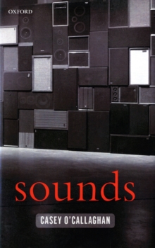 Sounds : A Philosophical Theory, Hardback Book Sounds : A Philosophical Theory, Hardback Book