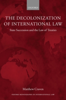 The Decolonization of International Law : State Succession and the Law of Treaties, Hardback Book The Decolonization of International Law : State Succession and the Law of Treaties, Hardback Book