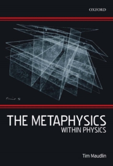 The Metaphysics Within Physics, Hardback Book The Metaphysics Within Physics, Hardback Book