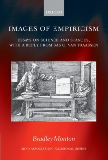 Images of Empiricism : Essays on Science and Stances, with a Reply from Bas C. van Fraassen, Hardback Book Images of Empiricism : Essays on Science and Stances, with a Reply from Bas C. van Fraassen, Hardback Book