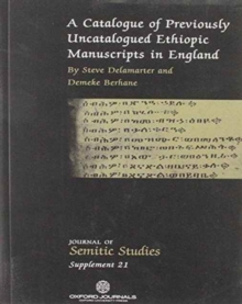 A Catalogue of Previously Uncatalogued Ethiopic Manuscripts in England : Twenty-three Manuscripts in the Bodleian, Cambridge, and Rylands Libraries and in a Private Collection, Paperback / softback Book A Catalogue of Previously Uncatalogued Ethiopic Manuscripts in England : Twenty-three Manuscripts in the Bodleian, Cambridge, and Rylands Libraries and in a Private Collection, Paperback / softback Book