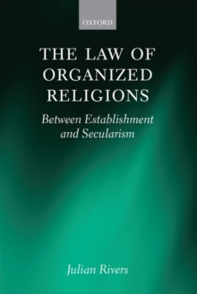 The Law of Organized Religions : Between Establishment and Secularism, Hardback Book The Law of Organized Religions : Between Establishment and Secularism, Hardback Book