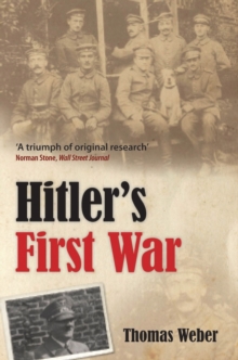 Hitler's First War : Adolf Hitler, the Men of the List Regiment, and the First World War, Paperback Book Hitler's First War : Adolf Hitler, the Men of the List Regiment, and the First World War, Paperback Book