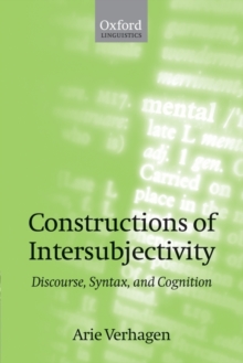 Constructions of Intersubjectivity : Discourse, Syntax, and Cognition, Paperback / softback Book Constructions of Intersubjectivity : Discourse, Syntax, and Cognition, Paperback / softback Book