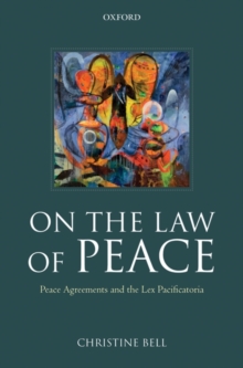 On the Law of Peace : Peace Agreements and the Lex Pacificatoria, Paperback / softback Book On the Law of Peace : Peace Agreements and the Lex Pacificatoria, Paperback / softback Book