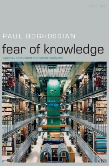 Fear of Knowledge : Against Relativism and Constructivism