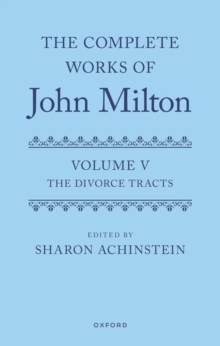 The Complete Works of John Milton: Volume V : Divorce Tracts