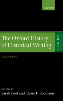 The Oxford History of Historical Writing : Volume 2: 400-1400