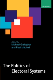 The Politics of Electoral Systems, Paperback / softback Book The Politics of Electoral Systems, Paperback / softback Book