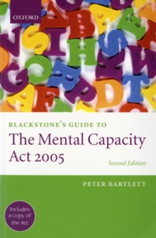 Blackstone's Guide to the Mental Capacity Act 2005, Paperback / softback Book Blackstone's Guide to the Mental Capacity Act 2005, Paperback / softback Book