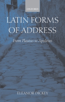 Latin Forms of Address : From Plautus to Apuleius, Paperback / softback Book Latin Forms of Address : From Plautus to Apuleius, Paperback / softback Book