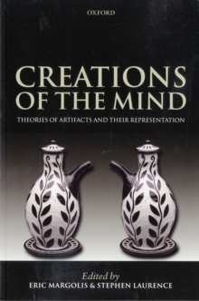 Creations of the Mind : Theories of Artifacts and their Representation, Paperback / softback Book Creations of the Mind : Theories of Artifacts and their Representation, Paperback / softback Book
