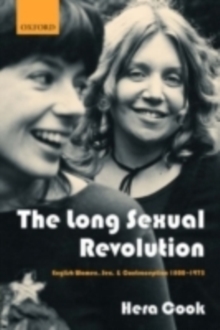 The Long Sexual Revolution : English Women, Sex, and Contraception 1800-1975, Paperback / softback Book The Long Sexual Revolution : English Women, Sex, and Contraception 1800-1975, Paperback / softback Book