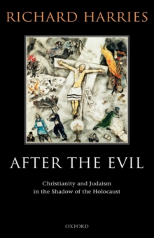 After the Evil : Christianity and Judaism in the Shadow of the Holocaust, Hardback Book After the Evil : Christianity and Judaism in the Shadow of the Holocaust, Hardback Book