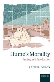 Hume's Morality : Feeling and Fabrication, Hardback Book Hume's Morality : Feeling and Fabrication, Hardback Book