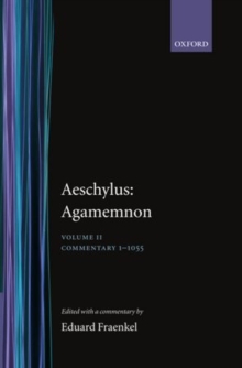 Aeschylus: Agamemnon: Aeschylus: Agamemnon : Volume II: Commentary 1-1055