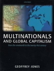 Multinationals and Global Capitalism : From the Nineteenth to the Twenty First Century, Paperback / softback Book Multinationals and Global Capitalism : From the Nineteenth to the Twenty First Century, Paperback / softback Book