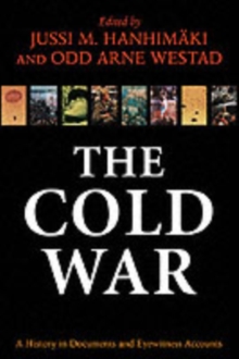 The Cold War : A History in Documents and Eyewitness Accounts, Paperback / softback Book The Cold War : A History in Documents and Eyewitness Accounts, Paperback / softback Book