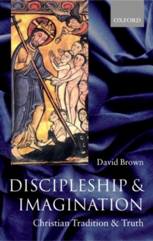 Discipleship and Imagination : Christian Tradition and Truth, Paperback / softback Book Discipleship and Imagination : Christian Tradition and Truth, Paperback / softback Book